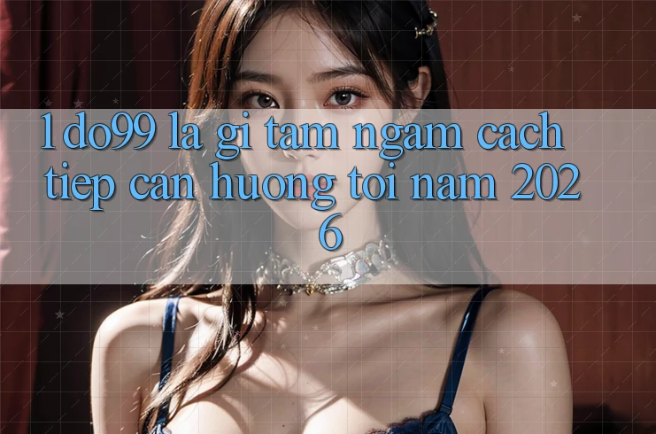 1. DO99 Là Gì? Tầm Ngắm Cách tiếp cận Hướng Tới Năm 2026