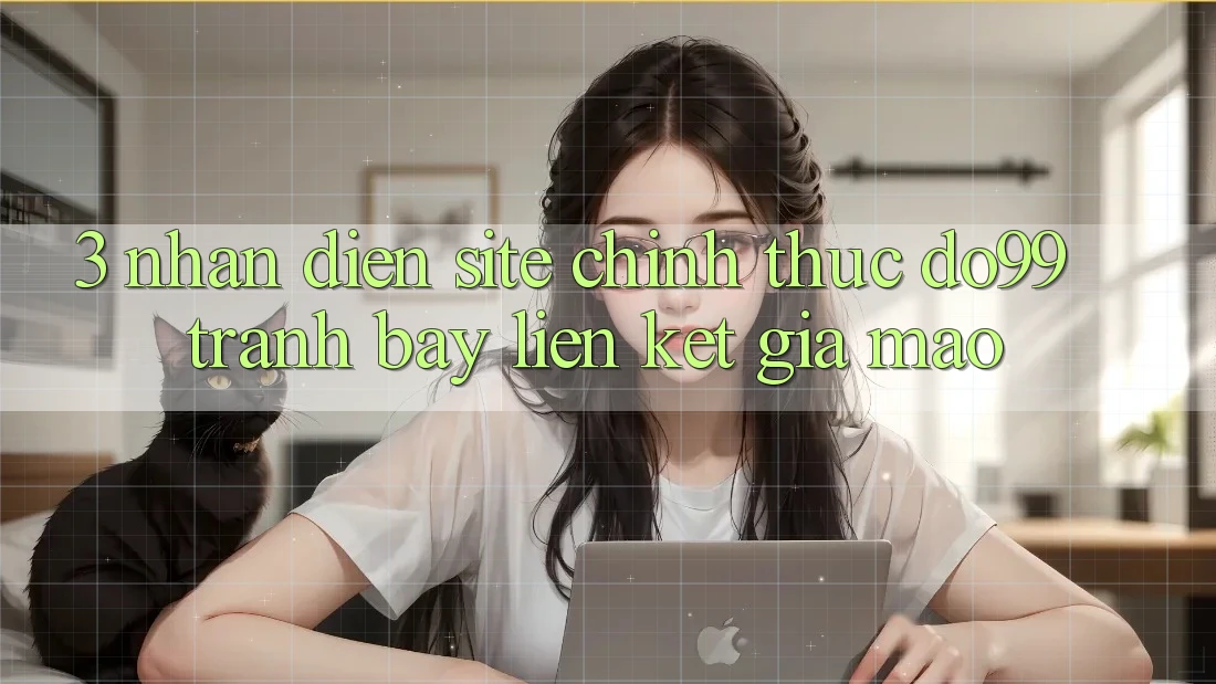 3. Nhận Diện Site Chính Thức DO99 - Tránh Bẫy Liên kết Giả Mạo 3. Nhận Diện Site Chính Thức DO99 - Tránh Bẫy Liên kết Giả Mạo