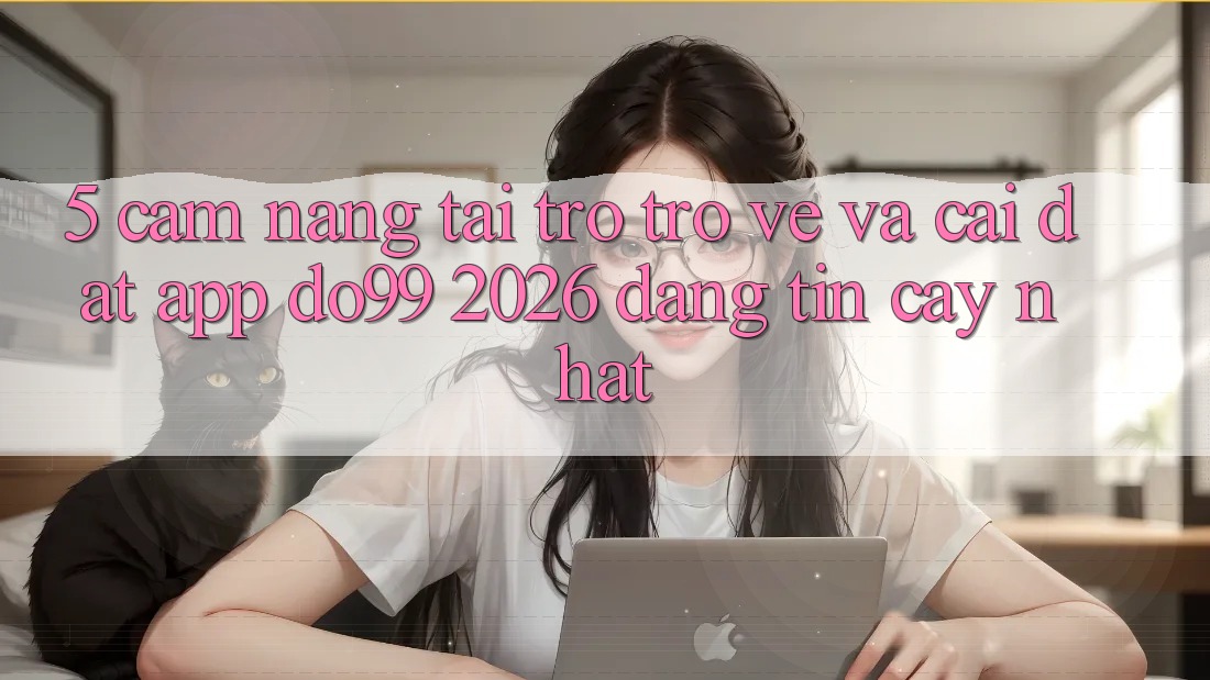 5. Cẩm nang Tải trở trở về Và Cài Đặt App DO99 2026 Đáng tin cậy Nhất 5. Cẩm nang Tải trở trở về Và Cài Đặt App DO99 2026 Đáng tin cậy Nhất