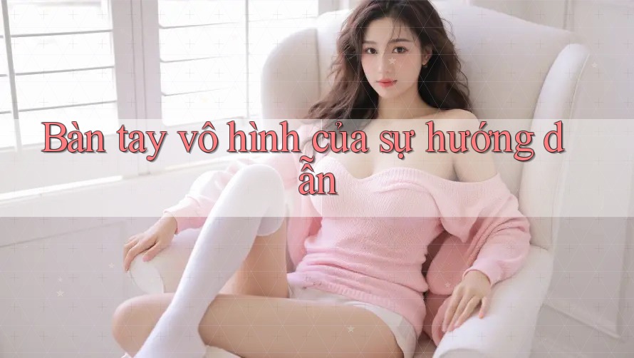 Bàn tay vô hình của sự hướng dẫn