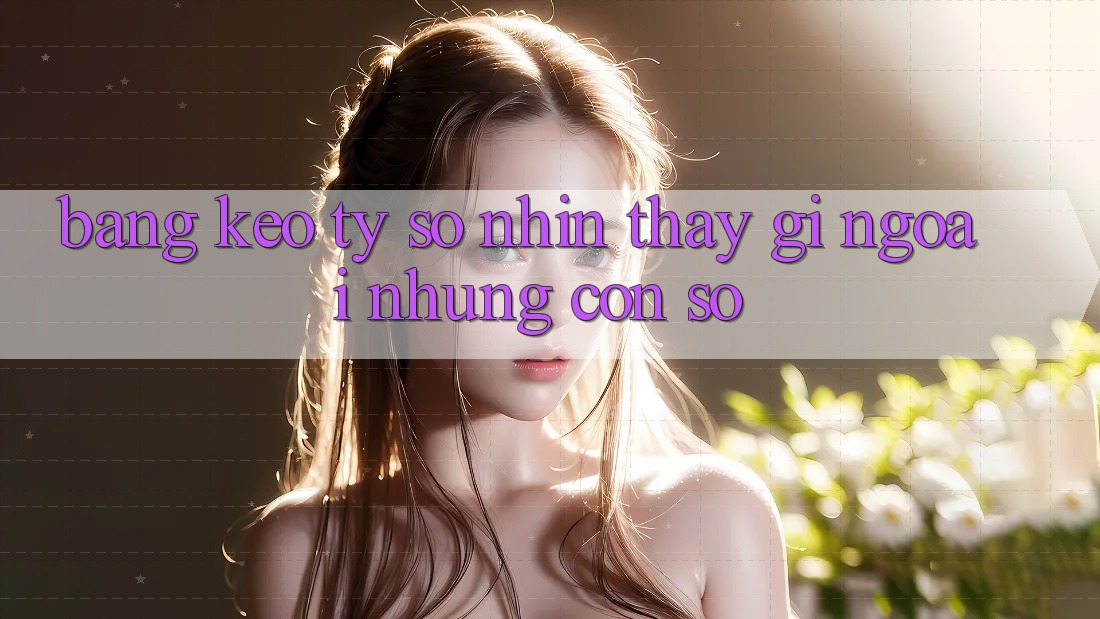 “Bảng Kèo Tỷ Số” – Nhìn Thấy Gì Ngoài Những Con Số?