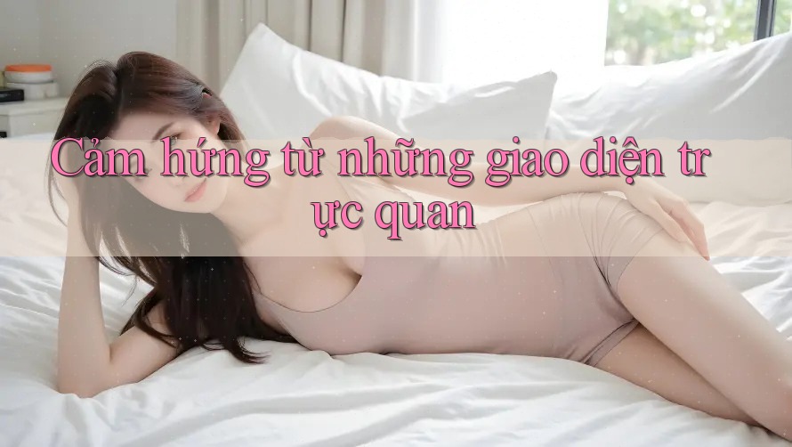 Cảm hứng từ những giao diện trực quan