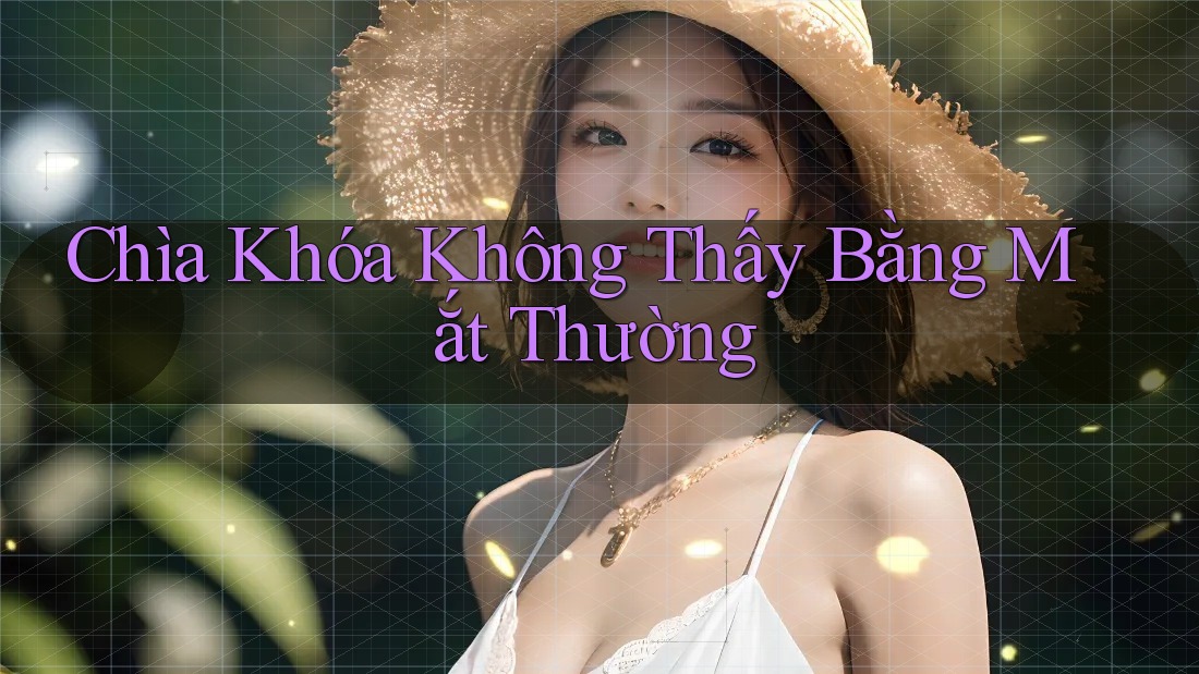 Chìa Khóa Không Thấy Bằng Mắt Thường Chìa Khóa Không Thấy Bằng Mắt Thường