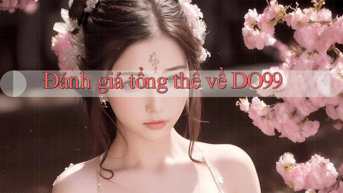 Đánh giá tổng thể về DO99