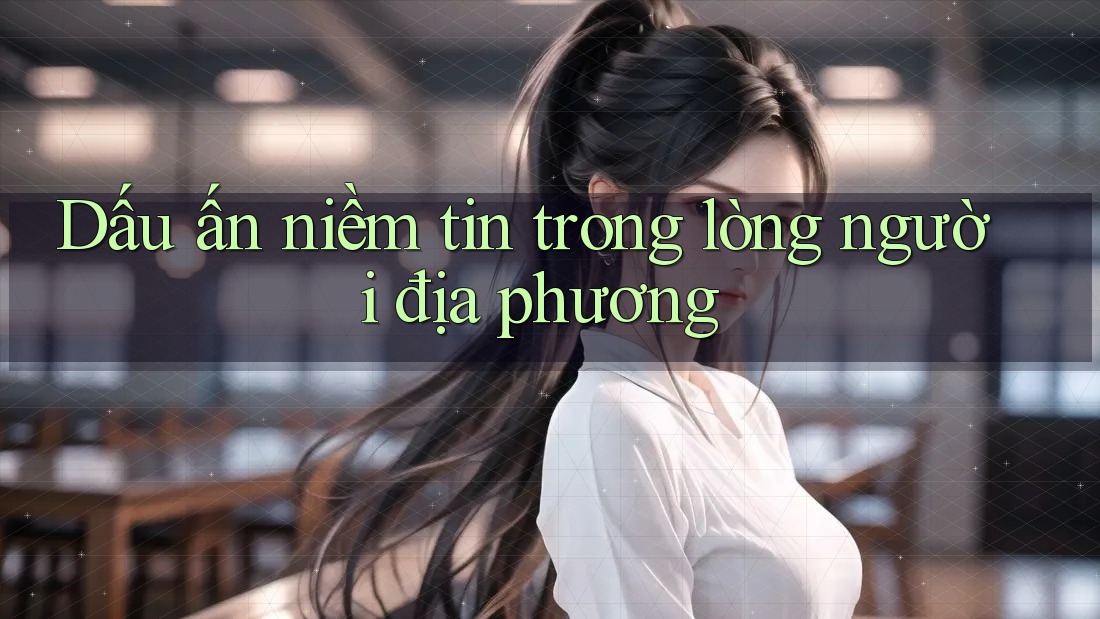 Dấu ấn niềm tin trong lòng người địa phương Dấu ấn niềm tin trong lòng người địa phương
