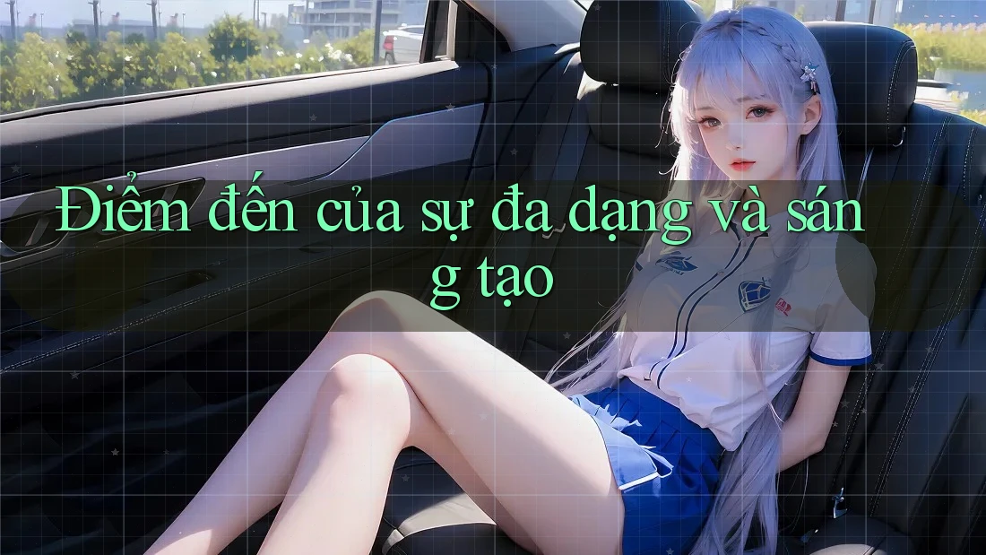 Điểm đến của sự đa dạng và sáng tạo Điểm đến của sự đa dạng và sáng tạo