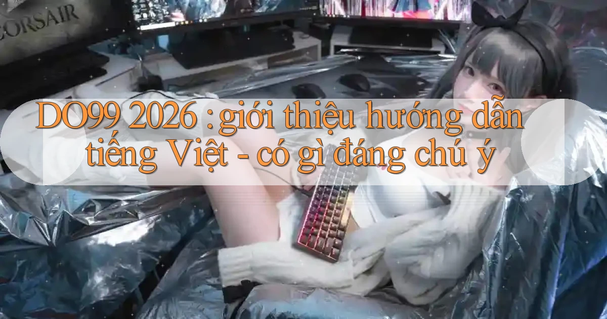DO99 2026 giới thiệu hướng dẫn tiếng Việt   có gì đáng chú ý