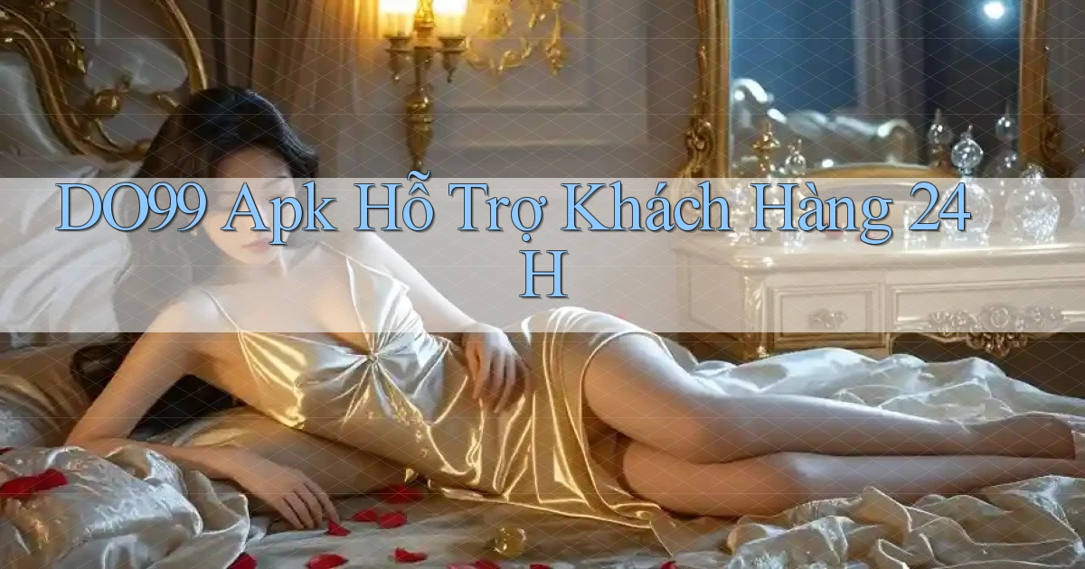 DO99  apk hỗ trợ khách hàng 24h