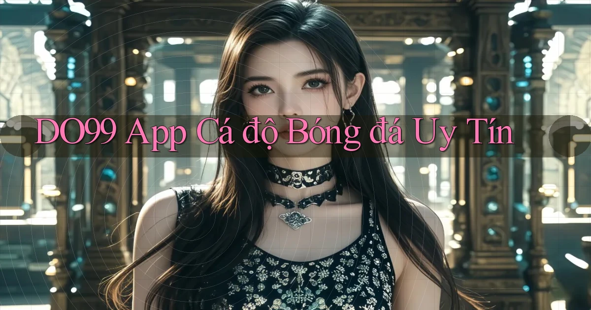do99 app cá độ bóng đá uy tín