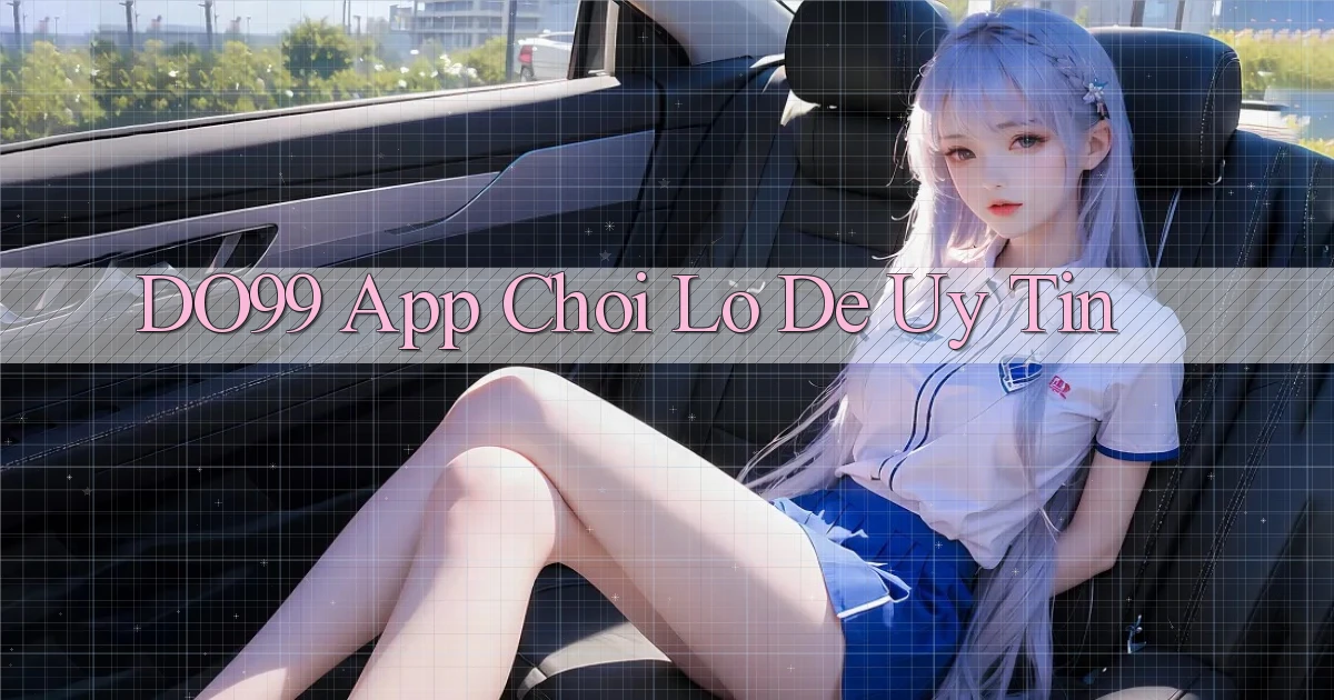 do99 app chơi lô đề uy tín