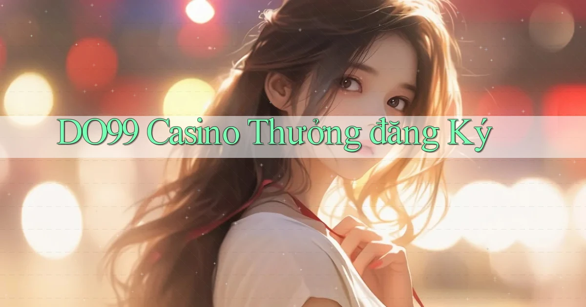 do99 casino thưởng đăng ký