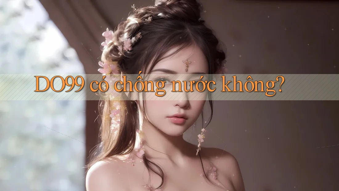 DO99 có chống nước không?