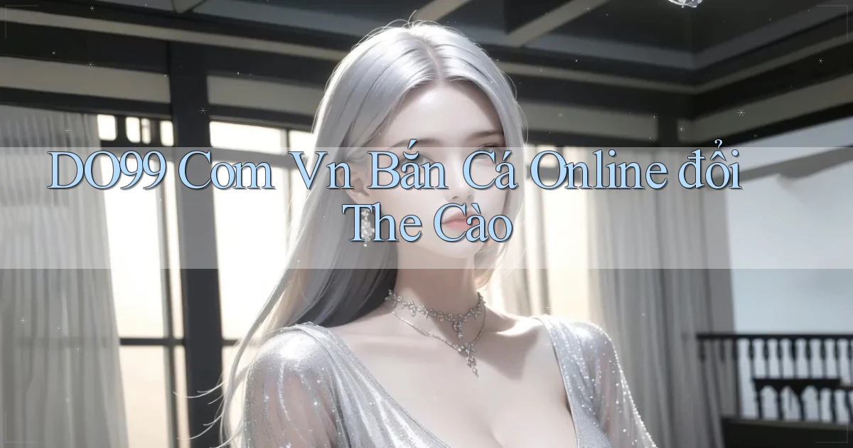 do99 com vn bắn cá online đổi the cào