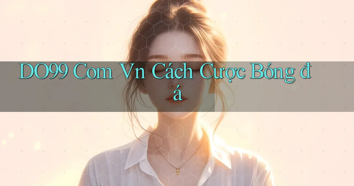 do99 com vn cách cược bóng đá