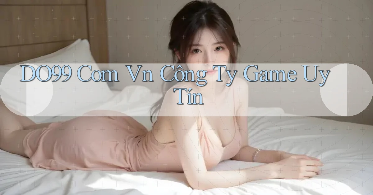do99 com vn Công ty game uy tín