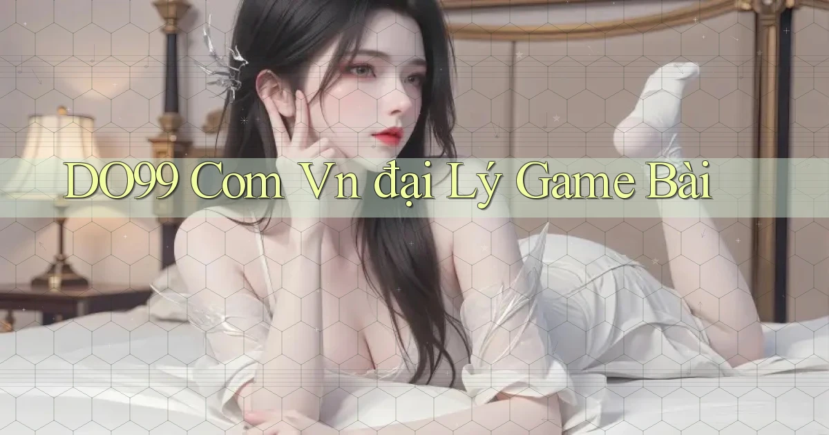 do99 com vn đại lý game bài