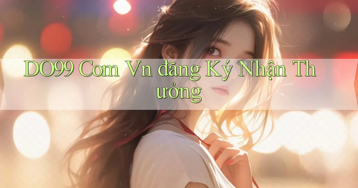 do99 com vn đăng ký nhận thưởng