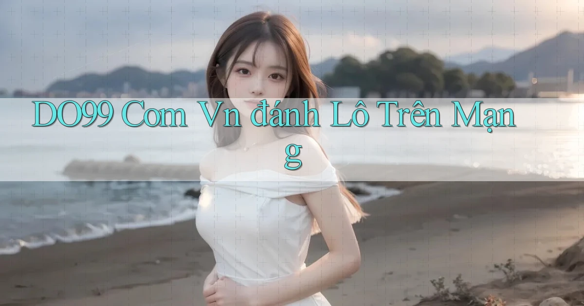 do99 com vn đánh lô trên mạng