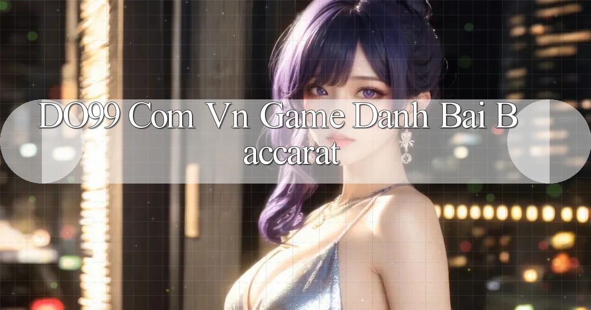 do99 com vn game danh bai baccarat
