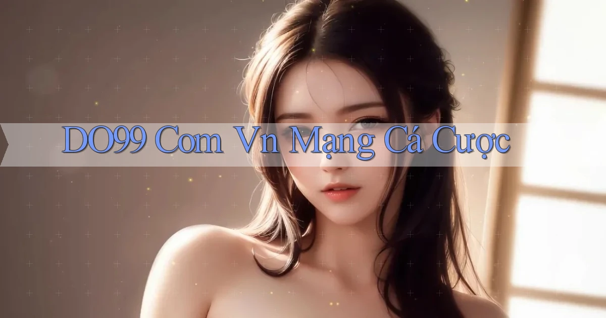 do99 com vn mạng cá cược