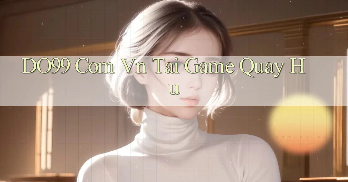 do99 com vn tai game quay hu