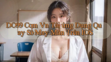 do99 com vn tải ứng dụng quay số may mắn trên iOS