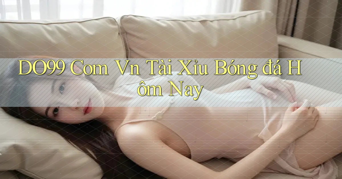 do99 com vn tài xỉu bóng đá hôm nay