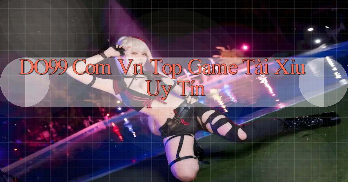 do99 com vn top game tài xỉu uy tín