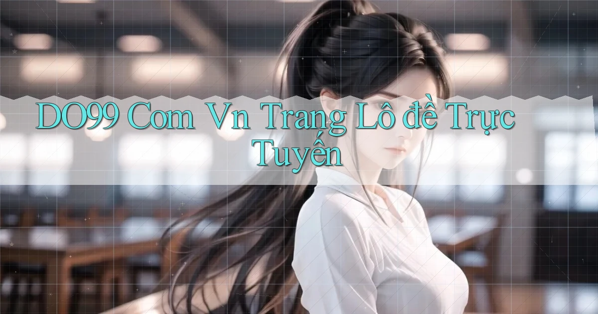 do99 com vn trang lô đề trực tuyến