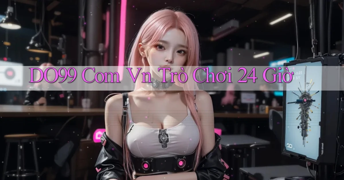 do99 com vn trò chơi 24 giờ