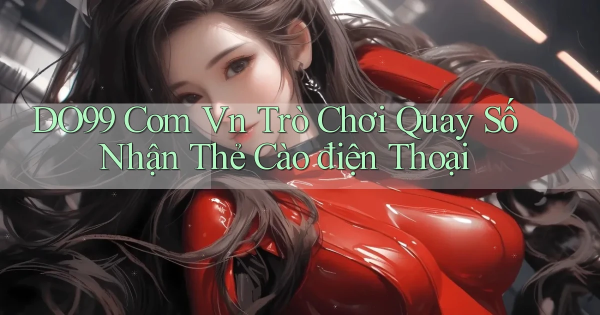 do99 com vn trò chơi quay số nhận thẻ cào điện thoại