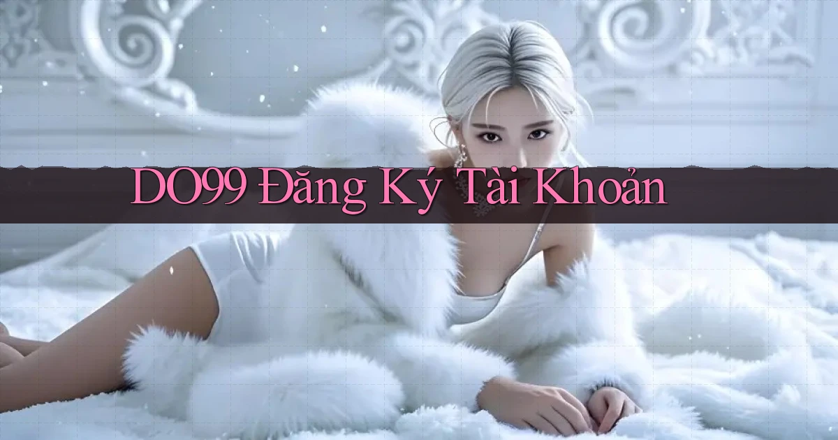 do99 Đăng ký tài khoản