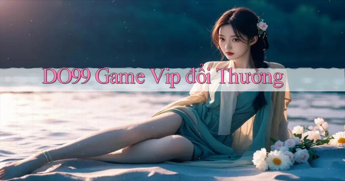 do99 game vip đổi thưởng