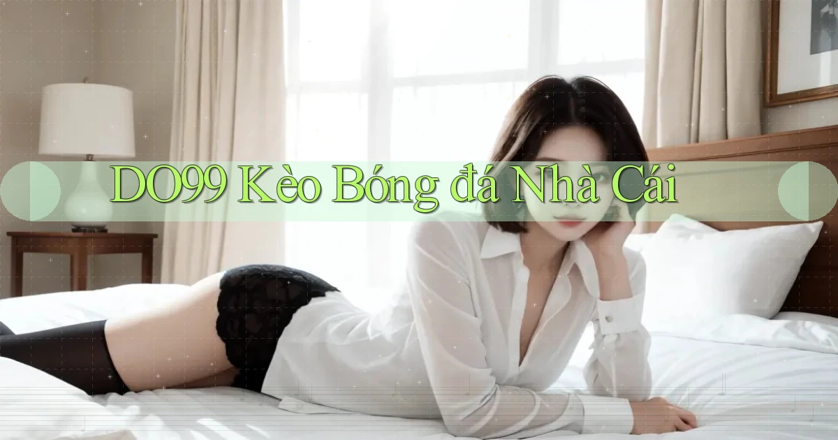 do99 kèo bóng đá nhà cái