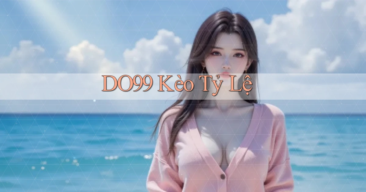 do99 kèo tỷ lệ