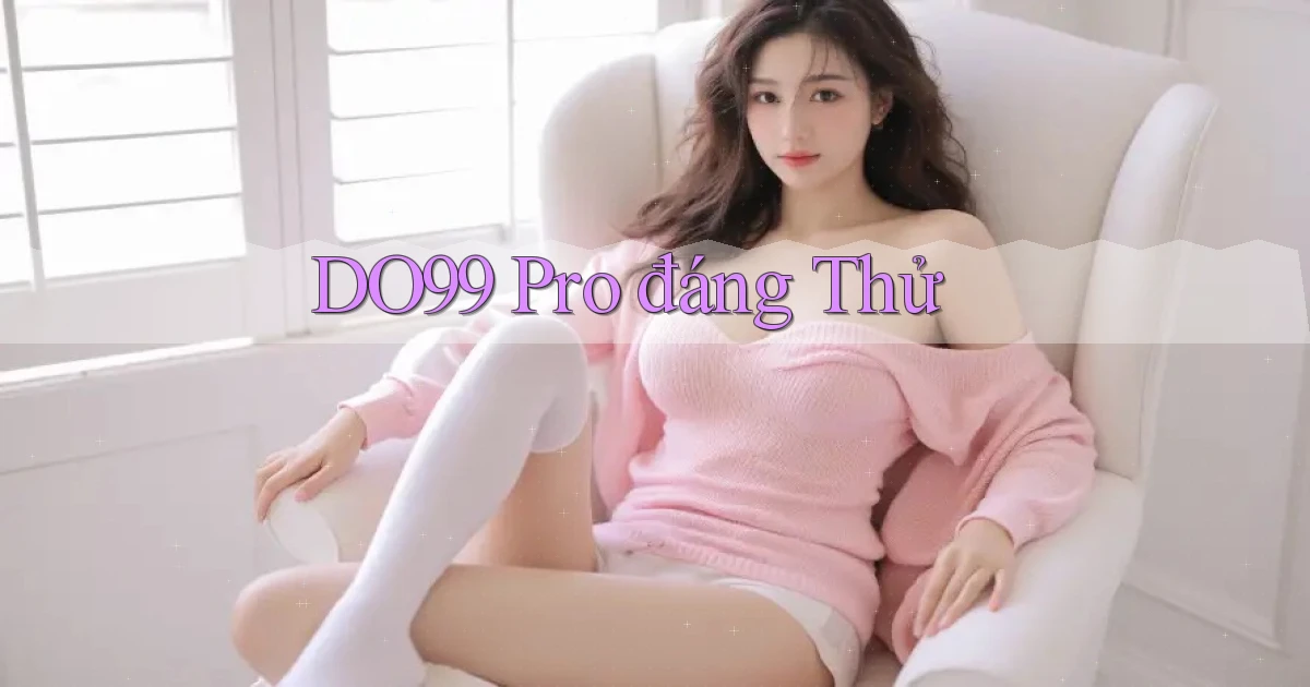 do99 pro đáng thử