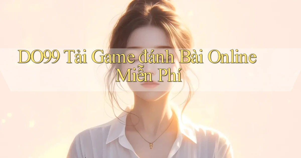 do99 tải game đánh bài online miễn phí