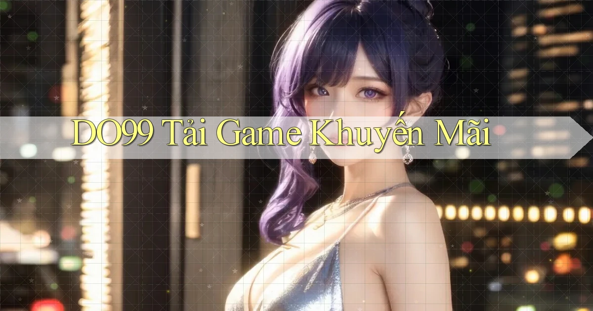 do99 tải game khuyến mãi