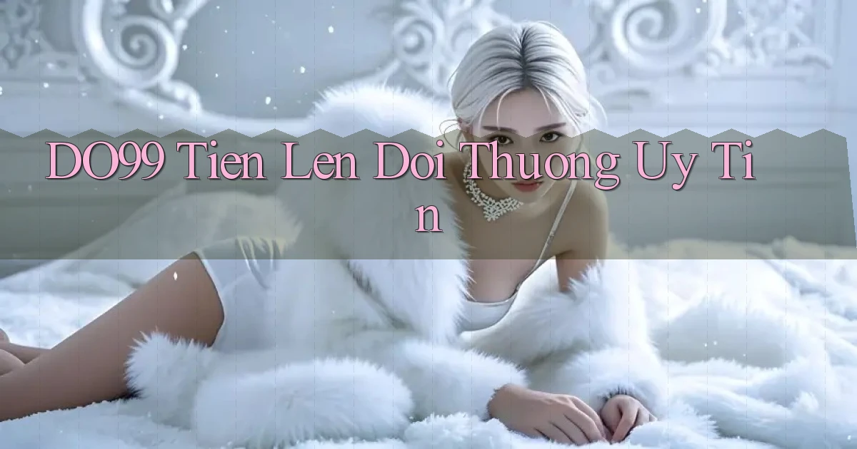 do99 tien len doi thuong uy tin