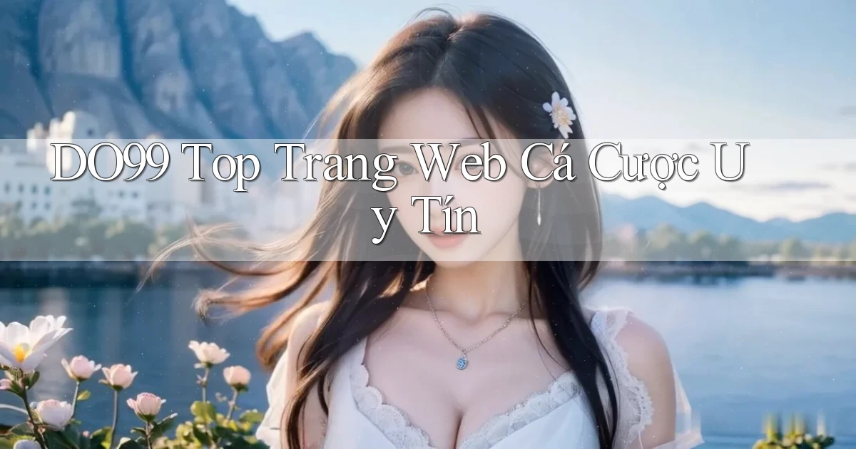 do99 top trang web cá cược uy tín