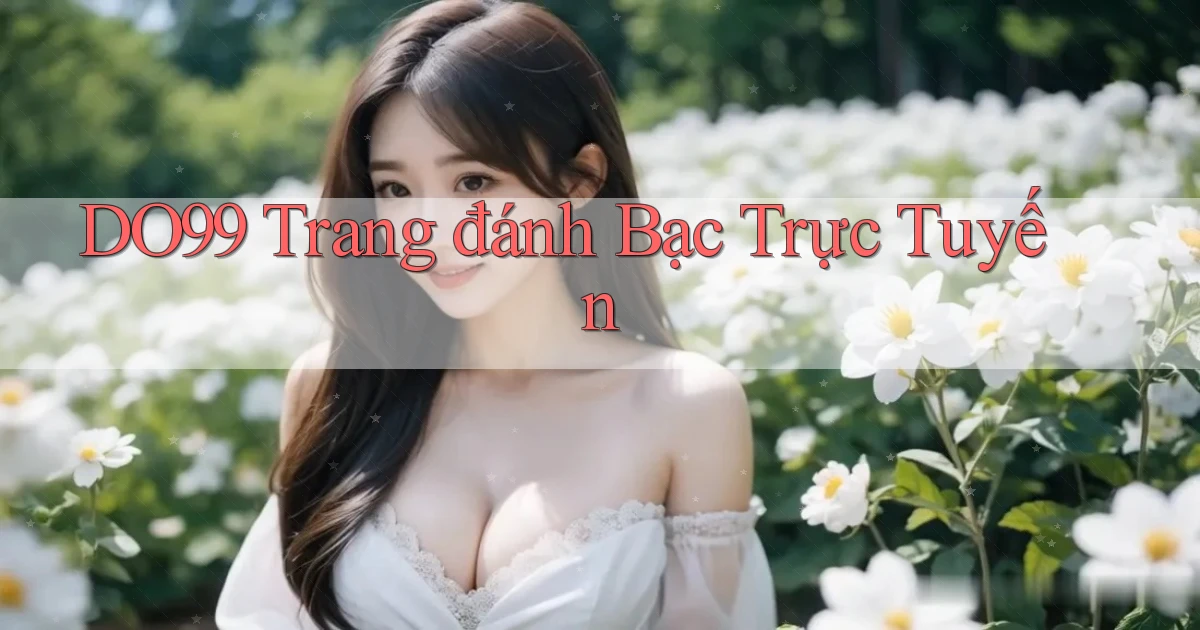 do99 trang đánh bạc trực tuyến