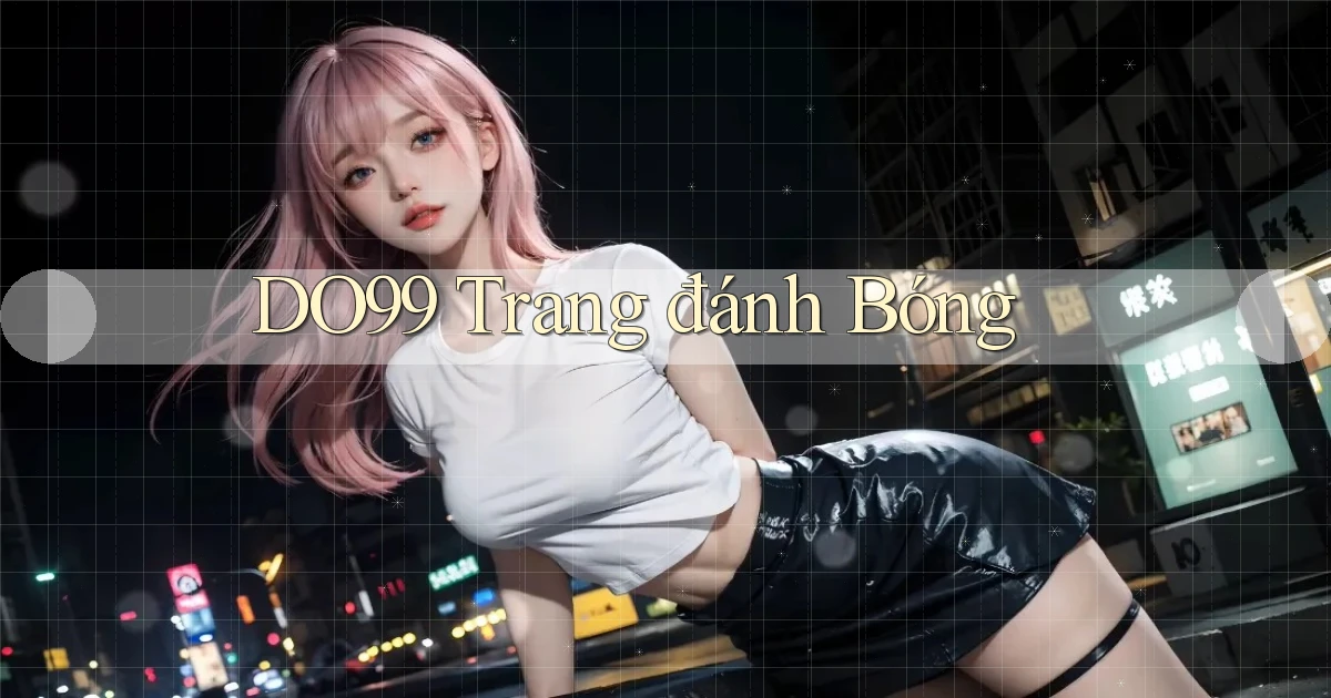 do99 trang đánh bóng