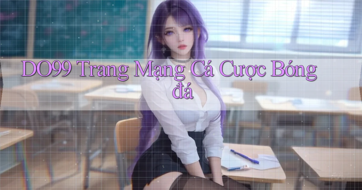 do99 trang mạng cá cược bóng đá