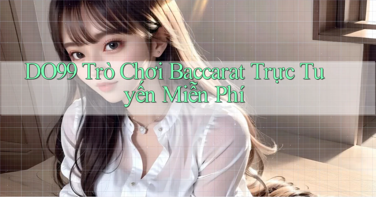 DO99  trò chơi baccarat trực tuyến miễn phí