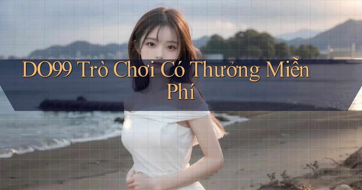 do99 Trò chơi có thưởng miễn phí
