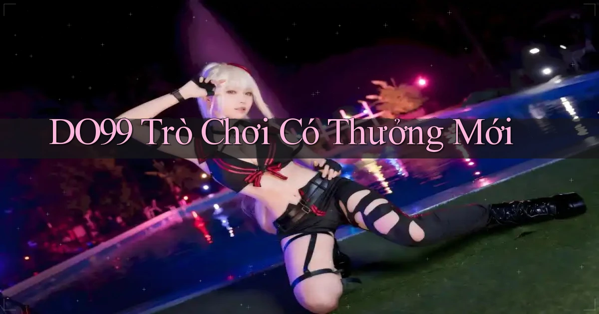 do99 Trò chơi có thưởng mới