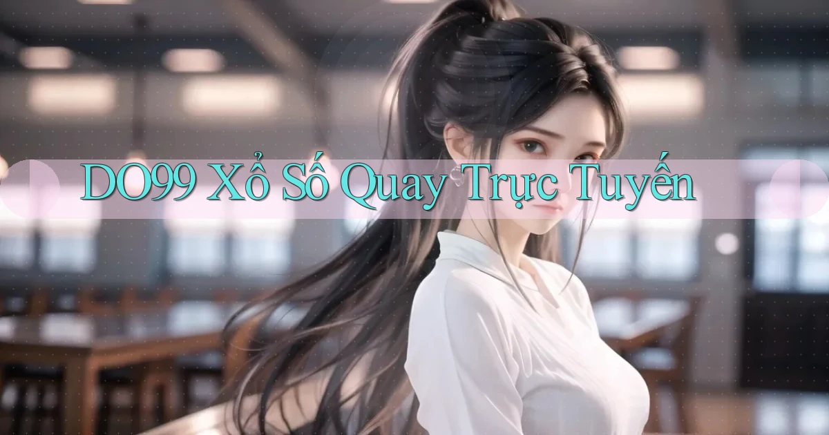 do99 Xổ số quay trực tuyến
