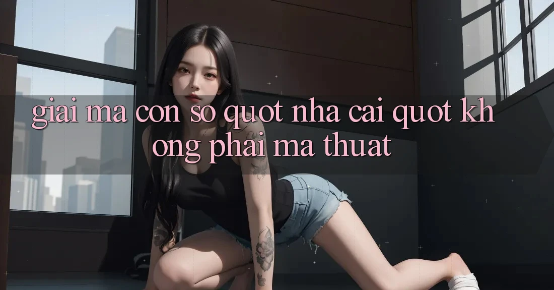 Giải Mã Con Số " Nhà Cái" - Không Phải Ma Thuật
