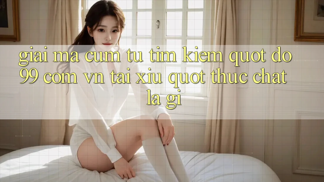 Giải Mã Cụm Từ Tìm Kiếm: " do99 com vn tài xỉu" Thực Chất Là Gì?