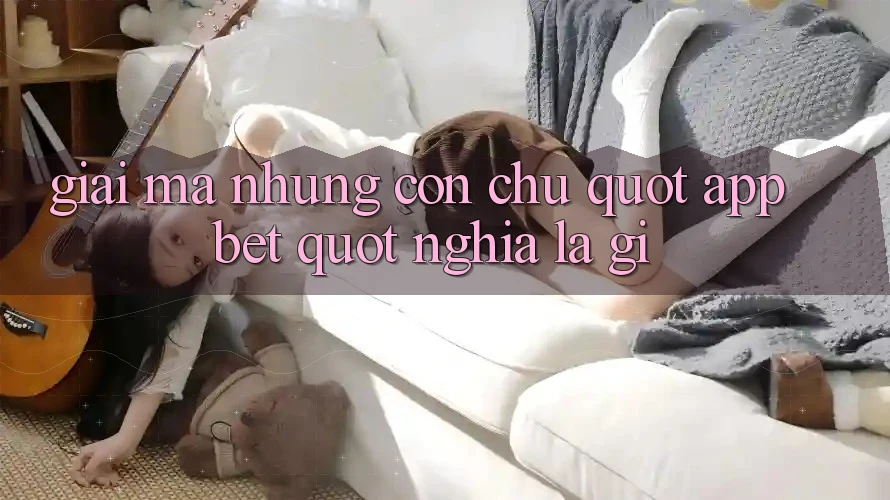 Giải mã những con chữ: " app bet" nghĩa là gì?